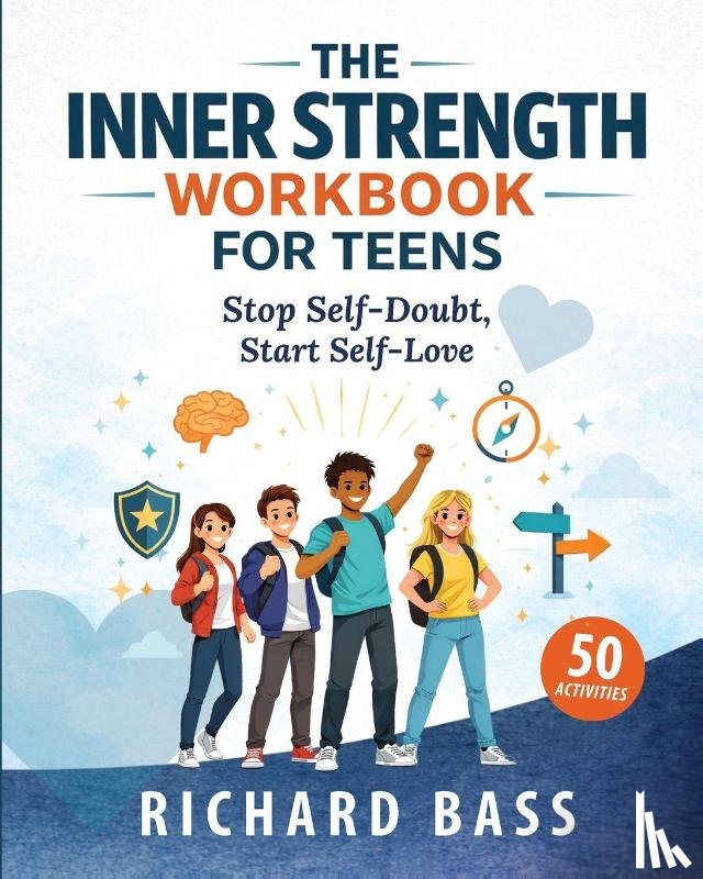 Bass, Richard - The Inner Strength Workbook for Teens