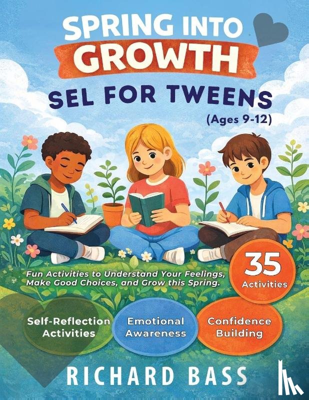 Bass, Richard - Spring into Growth a Social Emotional Learning Workbook for Tweens