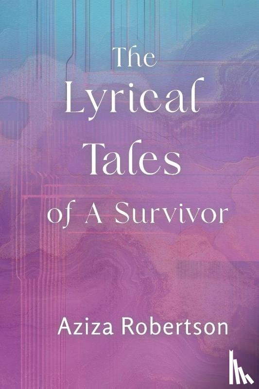 Robertson, Aziza - The Lyrical Tales of A Survivor
