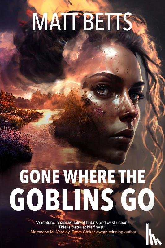 Betts, Matt - Gone Where the Goblins Go