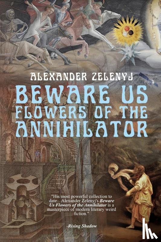 Zelenyj, Alexander - Beware Us Flowers of the Annihilator
