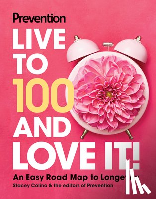  - Prevention Live to 100 and Love It!