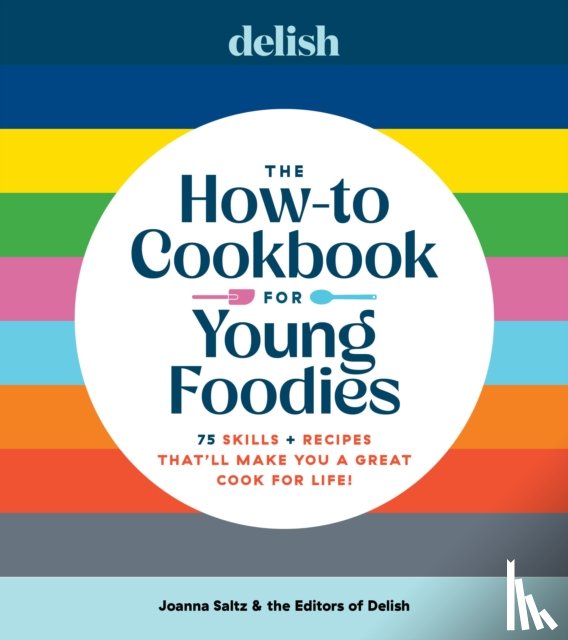 Saltz, Joanna - Delish The How-To Cookbook for Young Foodies