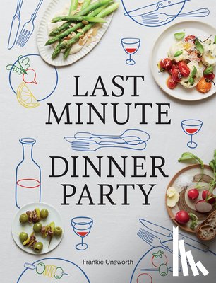 Unsworth, Frankie - Last Minute Dinner Party