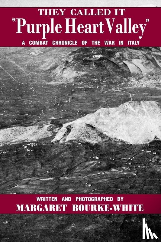 Bourke-White, Margaret - They Called it Purple Heart Valley