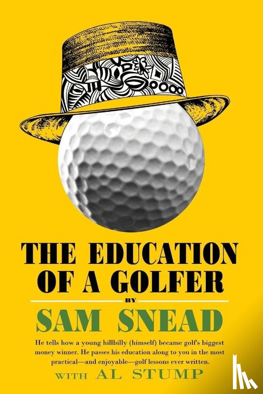 Snead, Sam, Stump, Al - The Education of a Golfer