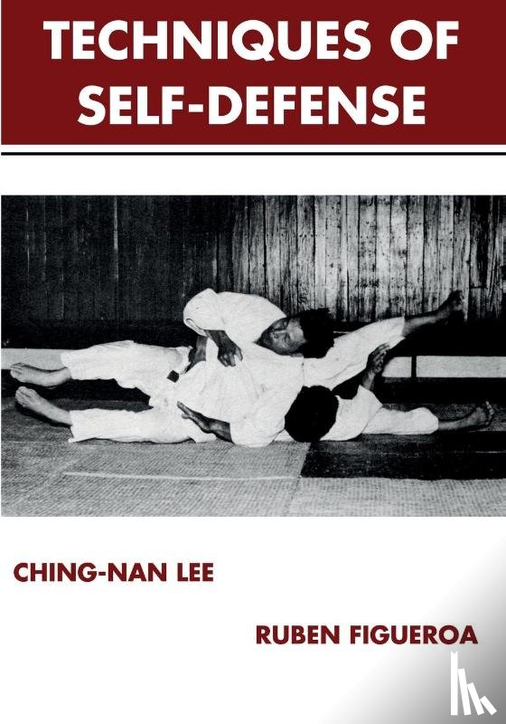 Lee, Ching-Nan, Figueroa, Ruben - The Techniques of Self-Defense