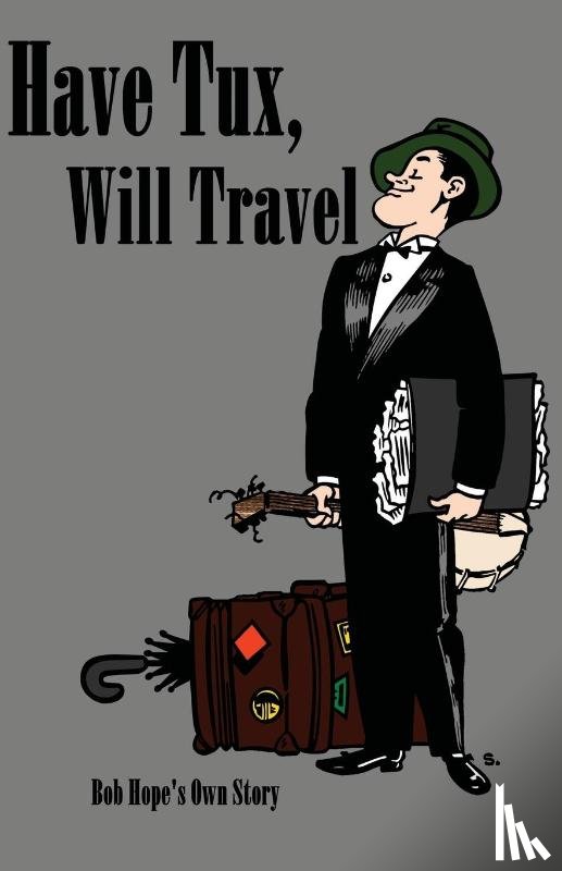 Hope, Bob - Have tux, will travel