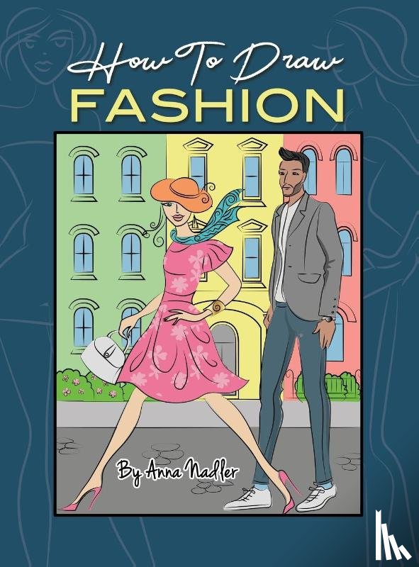 Nadler, Anna - How To Draw Fashion