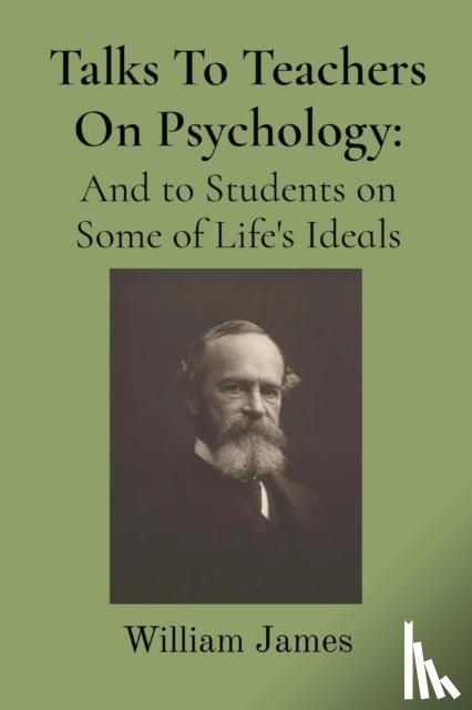 James, William - Talks To Teachers On Psychology