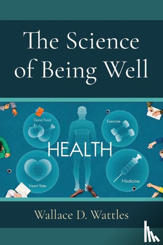 Wattles, Wallace D. - The Science of Being Well