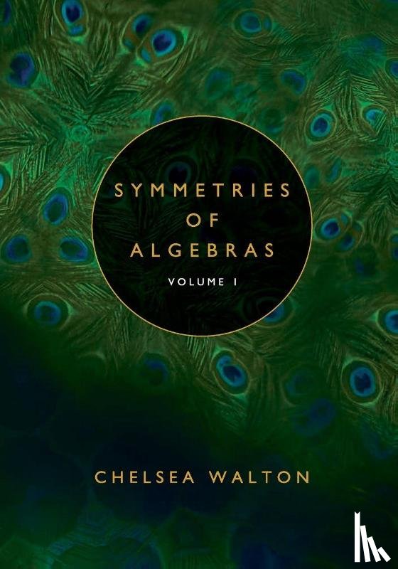 Walton, Chelsea - Symmetries of Algebras (Volume 1)