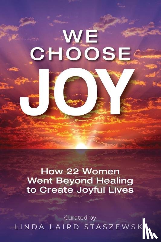 Laird Staszewski, Linda - We Choose Joy