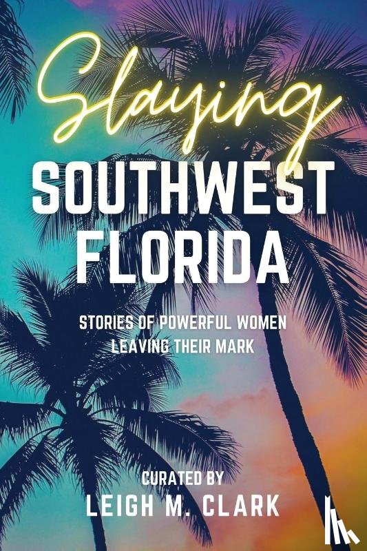Clark, Leigh M. - Slaying Southwest Florida
