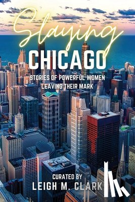 Clark, Leigh M. - Slaying Chicago