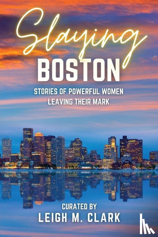 Clark, Leigh M. - Slaying Boston