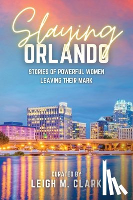 Clark, Leigh M. - Slaying Orlando