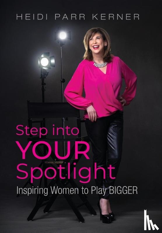 Parr Kerner, Heidi - Parr Kerner, H: Step into Your Spotlight