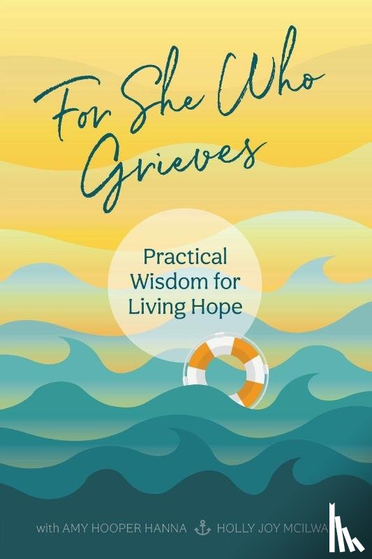Hooper Hanna, Amy, McIlwain, Holly Joy - For She Who Grieves