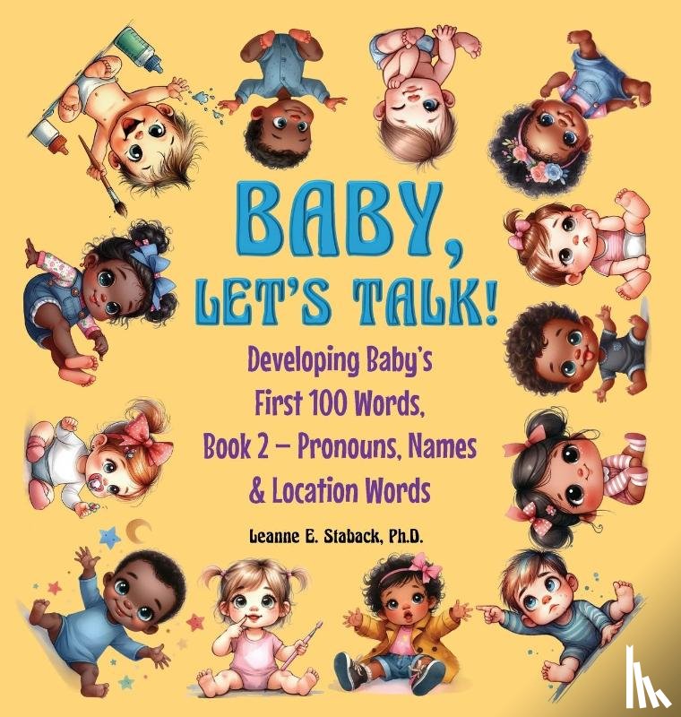 Staback, Leanne E - Baby, Let's Talk! Developing Baby's First 100 Words