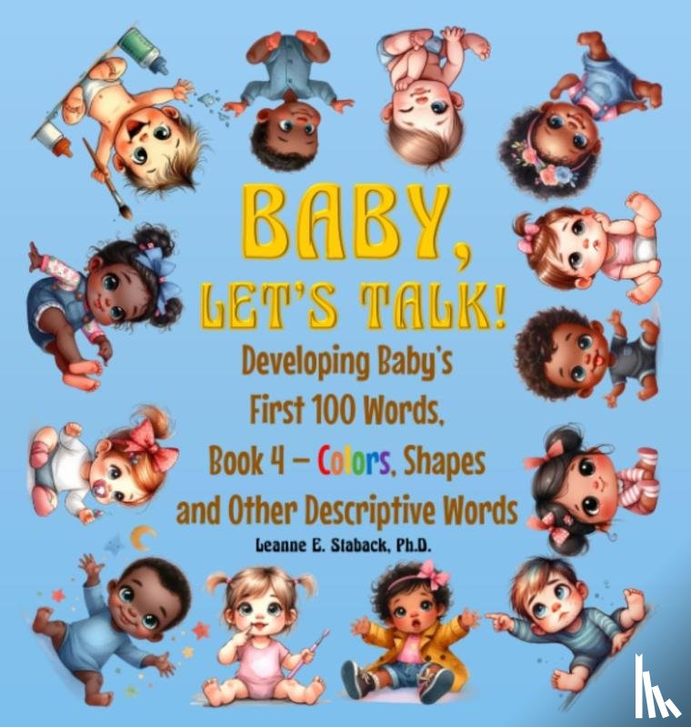 Staback, Leanne E - Baby, Let's Talk! Developing Baby's First 100 Words, Book 4