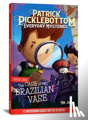MR Jay - The Patrick Picklebottom Mysteries, Book 1 (Revised, 2nd Edition): The Case of the Brazilian Vase