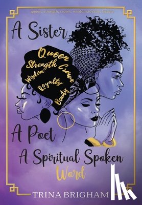 Brigham, Trina - A Sister, A Poet, A Spiritual Spoken Words