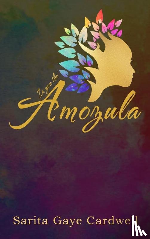 Cardwell, Sarita Gaye - In You the Amozula