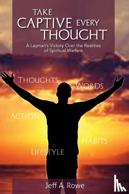 Rowe, Jeff A - Take Captive Every Thought