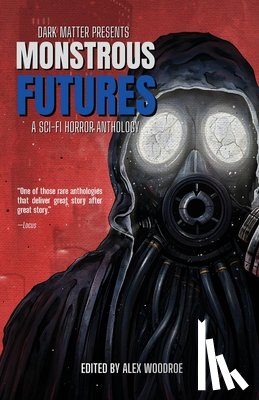 Woodroe, Alex - Monstrous Futures: A Sci-Fi Horror Anthology