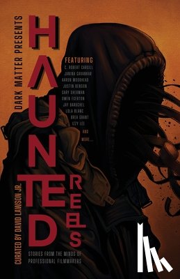 Lawson, David - Haunted Reels: Stories from the Minds of Professional Filmmakers