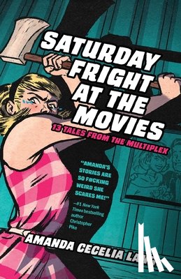 Lang, Amanda Cecelia - Saturday Fright at the Movies: 13 Tales from the Multiplex