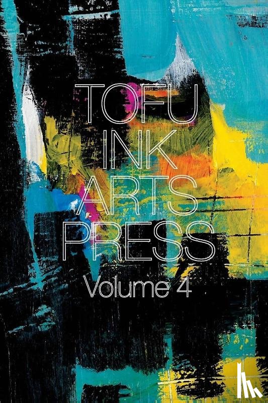  - Tofu Ink Arts Press Volume 4