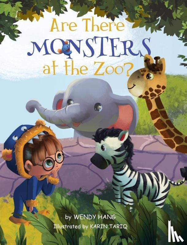 Hang, Wendy - Are There Monsters At The Zoo?