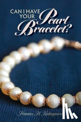 Kakugawa, Frances H - Can I Have Your Pearl Bracelet?