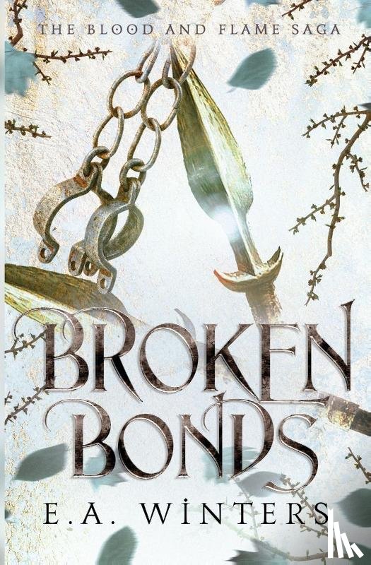 Winters, E. A. - Broken Bonds (The Blood & Flame Saga, book 2)