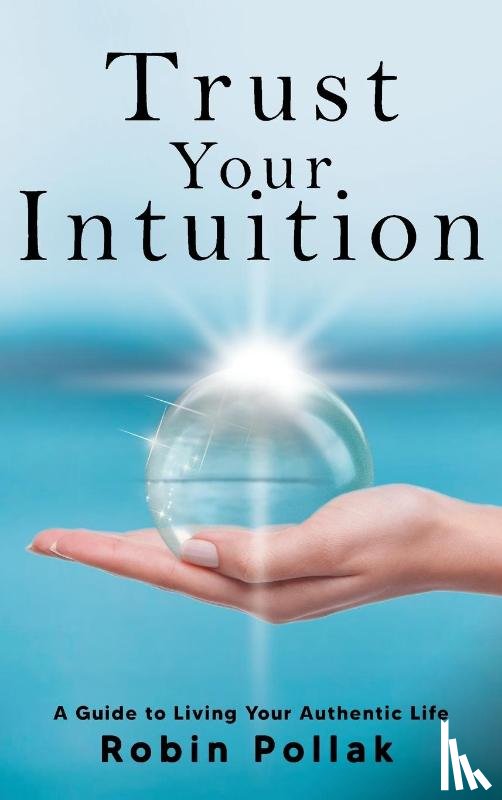 Pollak, Robin - Trust Your Intuition