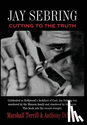 Terrill, Marshall - Jay Sebring: Cutting to the Truth