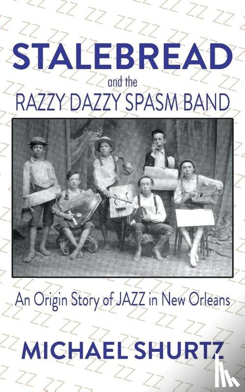 Shurtz, Michael - Stalebread and the Razzy Dazzy Spasm Band