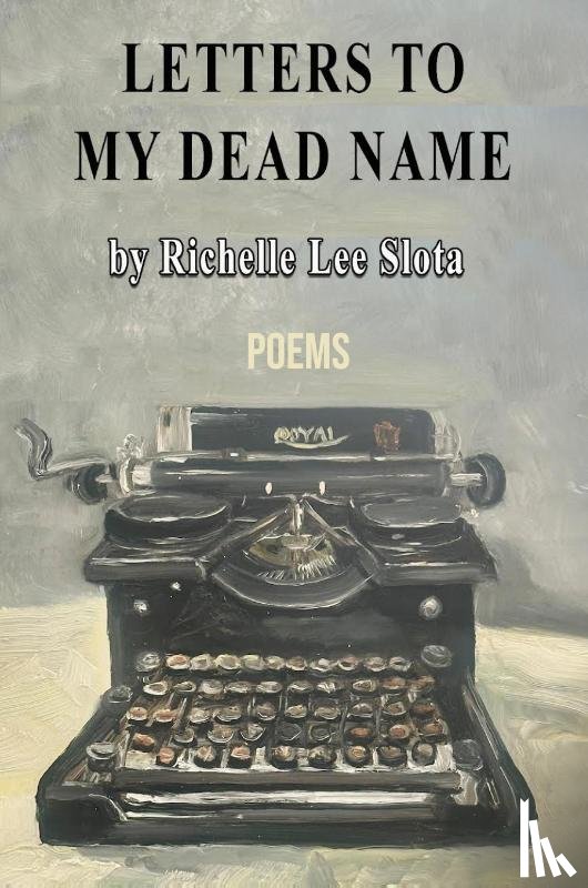 Slota, Richelle Lee - Letters to My Dead Name