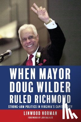 Norman, Linwood - When Mayor Doug Wilder Ruled Richmond