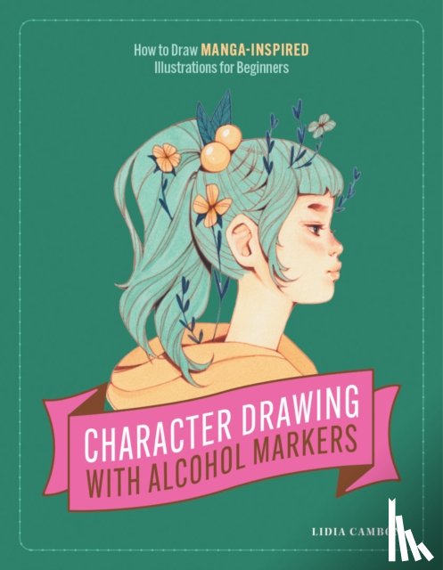 Cambon, Lidia - Character Drawing with Alcohol Markers