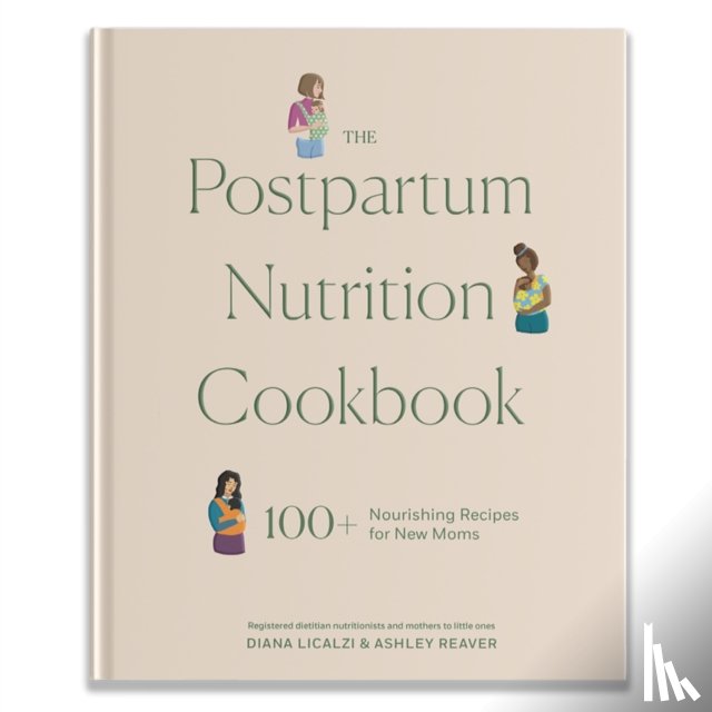 Licalzi, Diana, Reaver, Ashley - The Postpartum Nutrition Cookbook