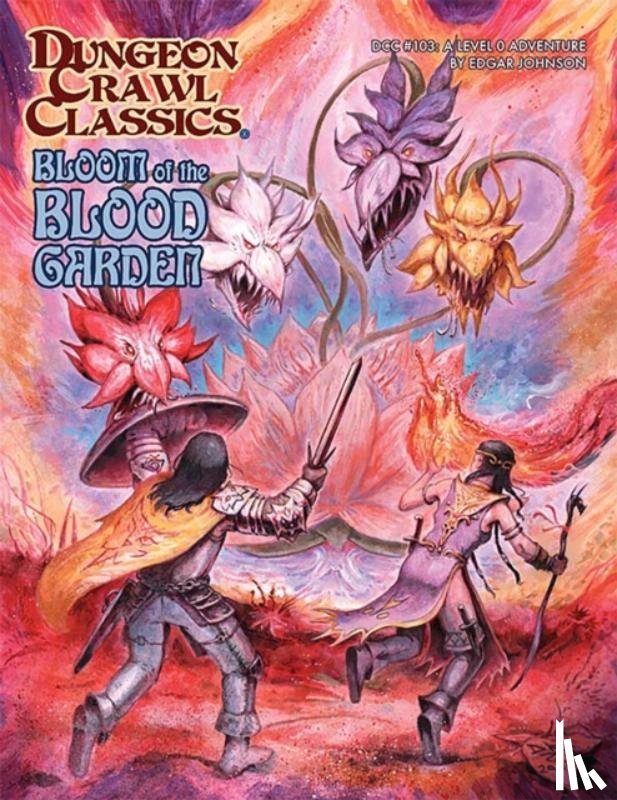 Johnson, Edgar - Dungeon Crawl Classics #103: Bloom of the Blood Garden