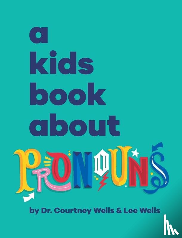 Wells, Courtney And Lee - A Kids Book About Pronouns