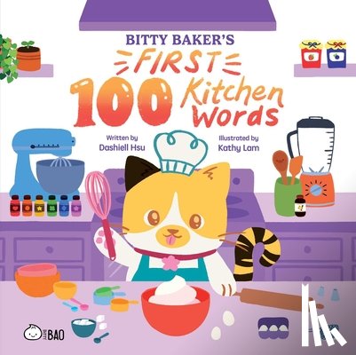 Hsu, Dashiell - Bitty Baker's First 100 Kitchen Words (English Only)