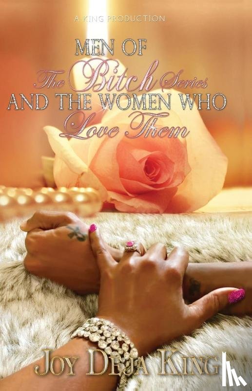 King, Joy Deja - Men Of The Bitch Series And The Women Who Love Them
