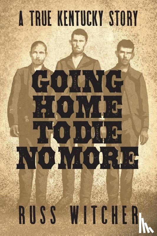Witcher, Russ - Going Home to Die No More