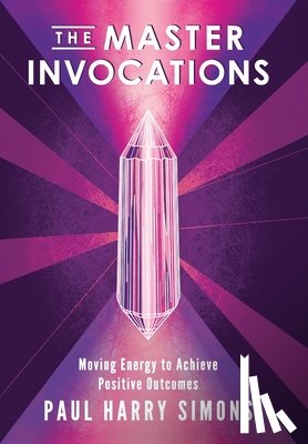Simons, Paul Harry - The Master Invocations: Moving Energy to Achieve Positive Outcomes