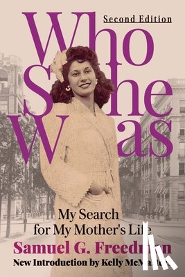 Freedman, Samuel G. - Who She Was: My Search for My Mother's Life